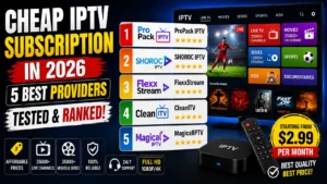 Cheap IPTV Subscription in 2026 5 Best Providers Tested and Ranked