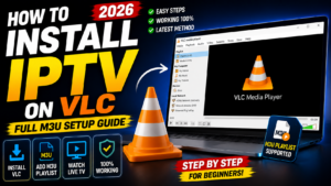 How to Install IPTV on VLC in 2026 (Full M3U Setup Guide)