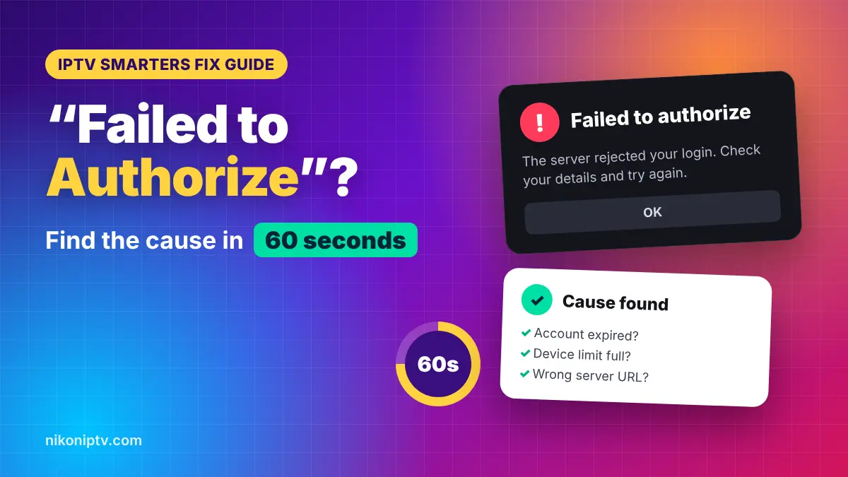 IPTV Smarters failed to authorize error with a 60-second fix checklist